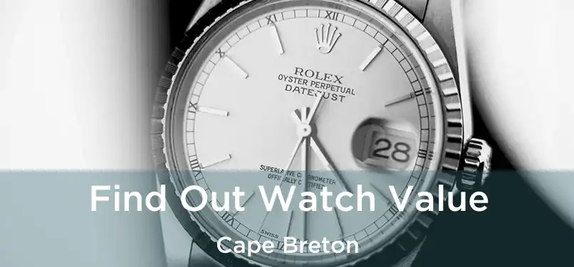  Find Out Watch Value Cape Breton